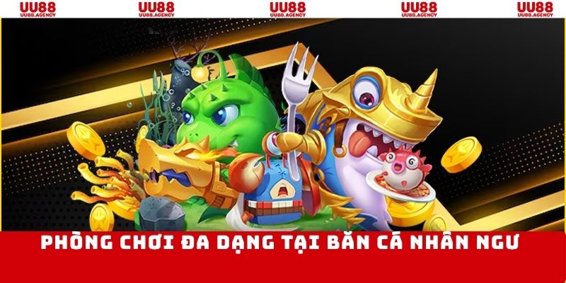 Săn cá nhân ngư có nhiều phòng chơi thử thách