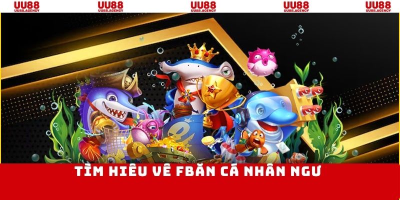Thông tin về game đổi thưởng bắn cá nhân ngư
